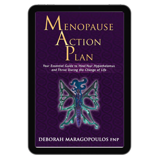 Menopause Action Plan: Your Essential Guide To Heal Your Hypothalamus and Thrive During the Change Of Life (Ebook)